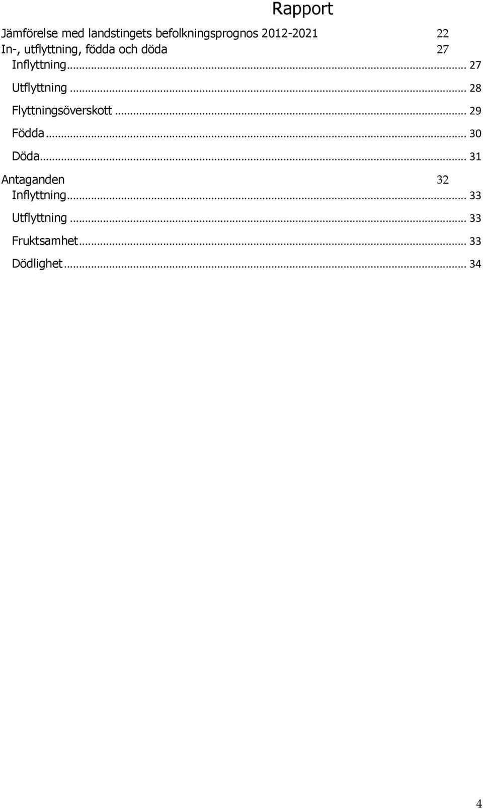 .. 28 Flyttningsöverskott... 29 Födda... 3 Döda.