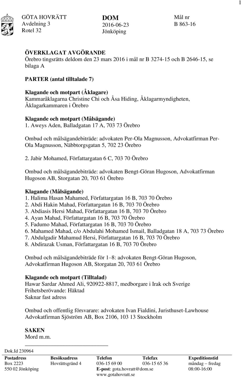 Hiding, Åklagarmyndigheten, Åklagarkammaren i Örebro Klagande och motpart (Målsägande) 1.