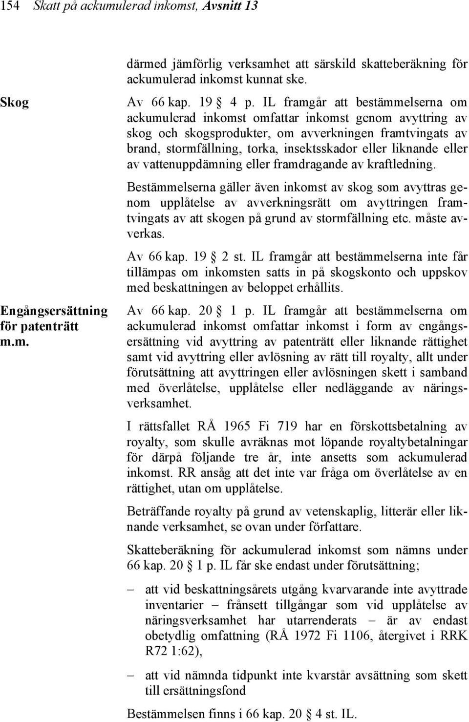 liknande eller av vattenuppdämning eller framdragande av kraftledning.