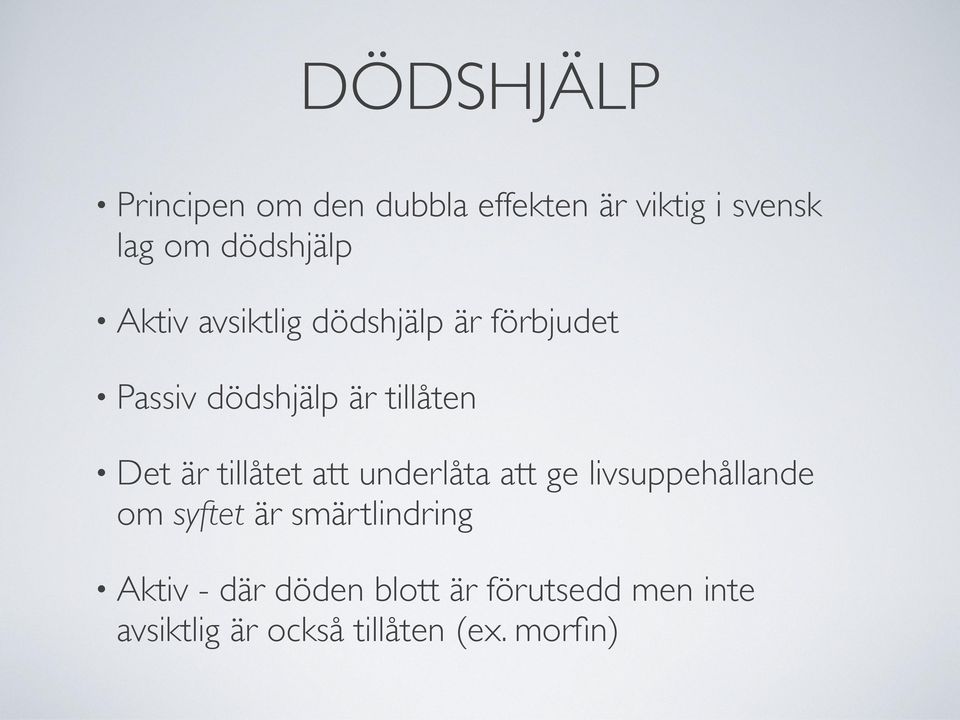 tillåtet att underlåta att ge livsuppehållande om syftet är smärtlindring