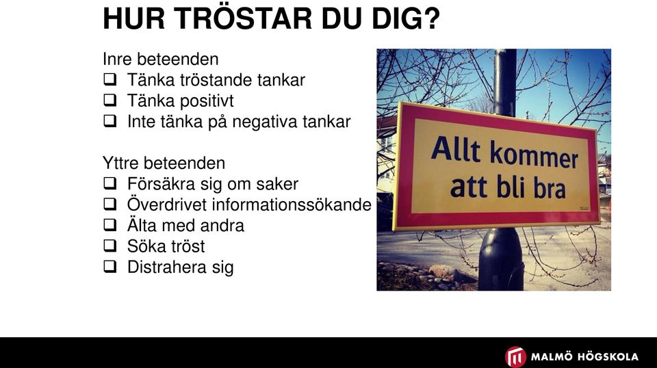 Inte tänka på negativa tankar Yttre beteenden