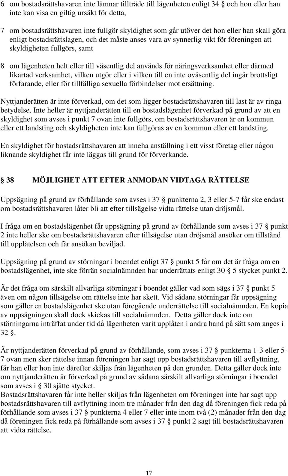 för näringsverksamhet eller därmed likartad verksamhet, vilken utgör eller i vilken till en inte oväsentlig del ingår brottsligt förfarande, eller för tillfälliga sexuella förbindelser mot ersättning.