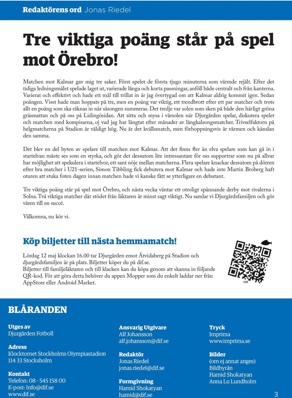 Varierat och effektivt och hade ett mål till trillat in är jag övertygad om att Kalmar aldrig kommit igen. Sedan poängen.