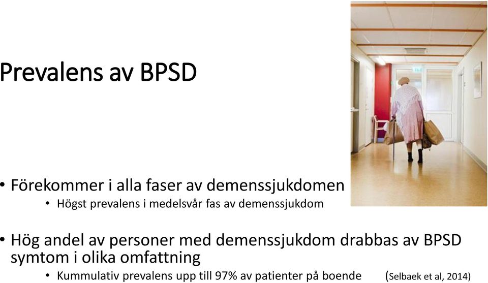 med demenssjukdom drabbas av BPSD symtom i olika omfattning