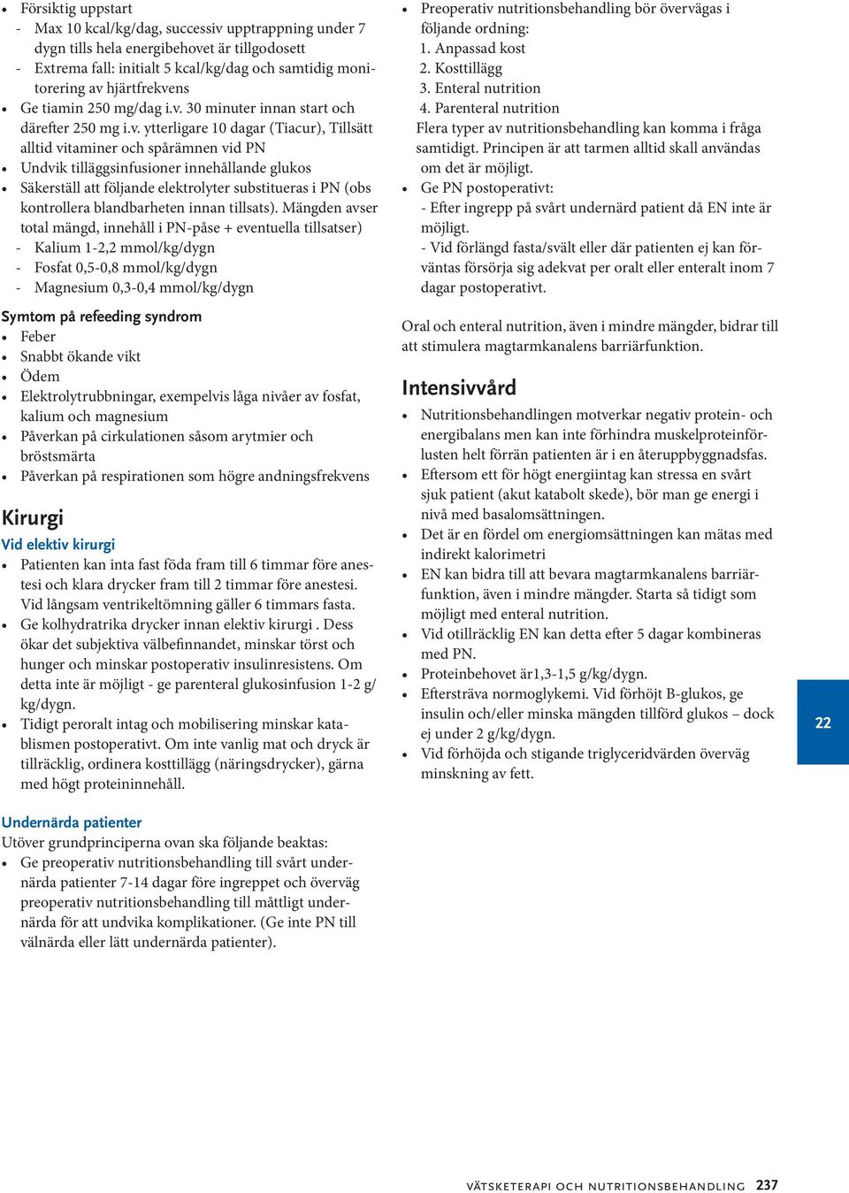 30 minuter innan start och därefter 250 mg i.v.