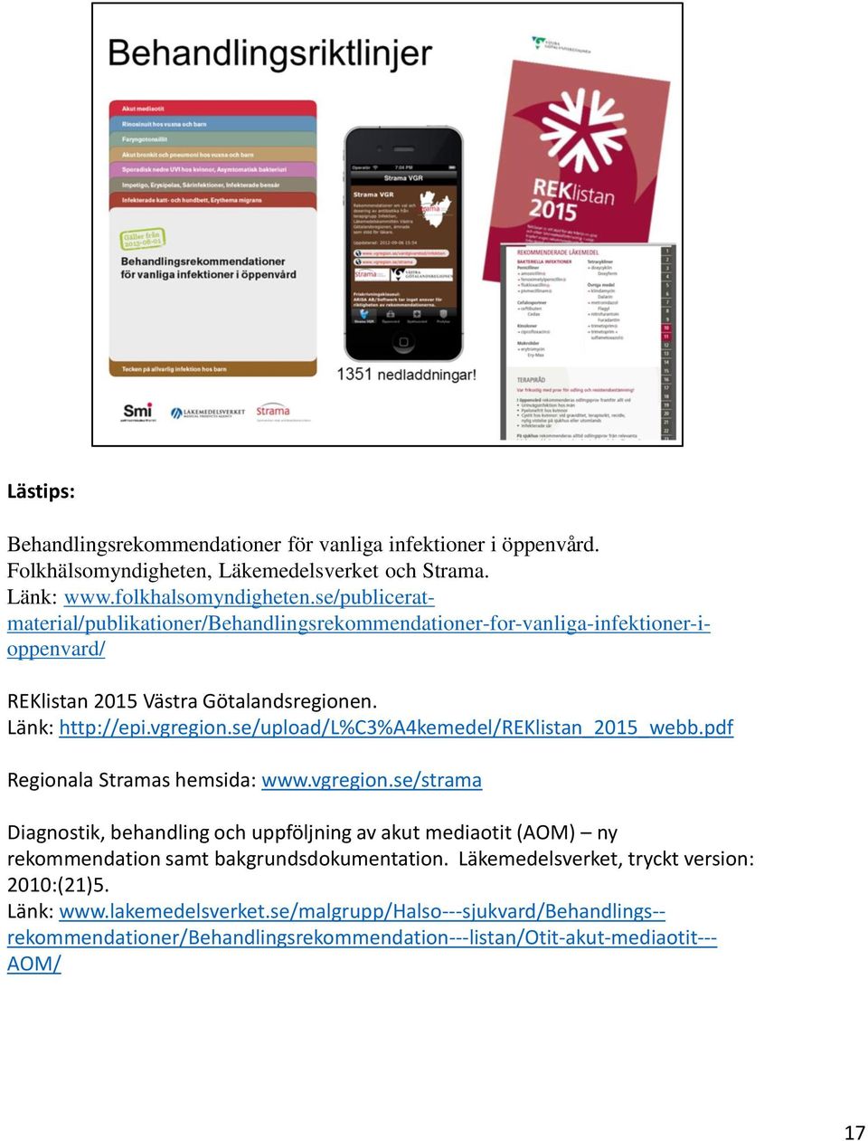 se/upload/l%c3%a4kemedel/reklistan_2015_webb.pdf Regionala Stramas hemsida: www.vgregion.