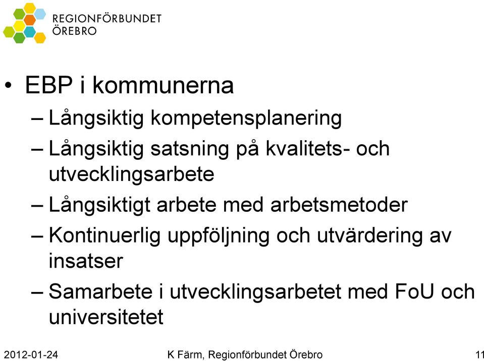Kontinuerlig uppföljning och utvärdering av insatser Samarbete i