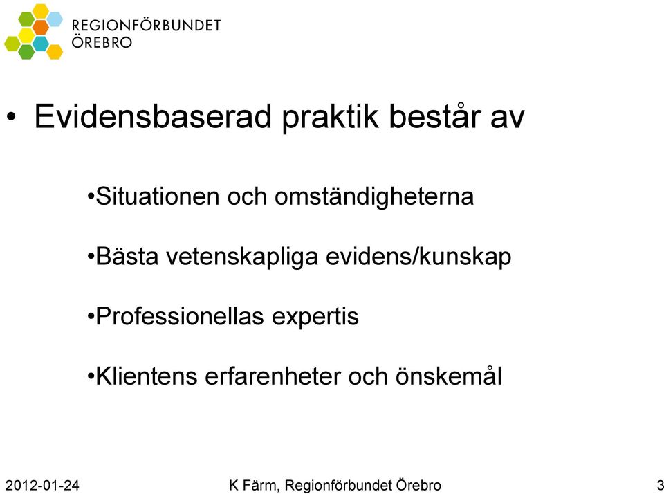 evidens/kunskap Professionellas expertis Klientens