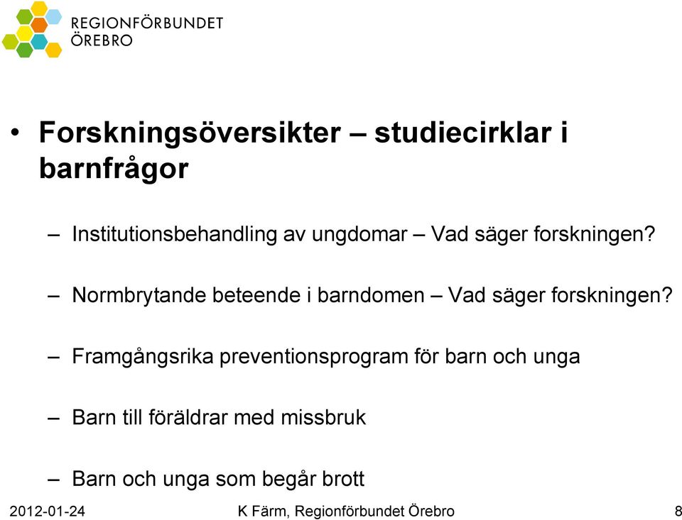 Normbrytande beteende i barndomen Vad säger forskningen?