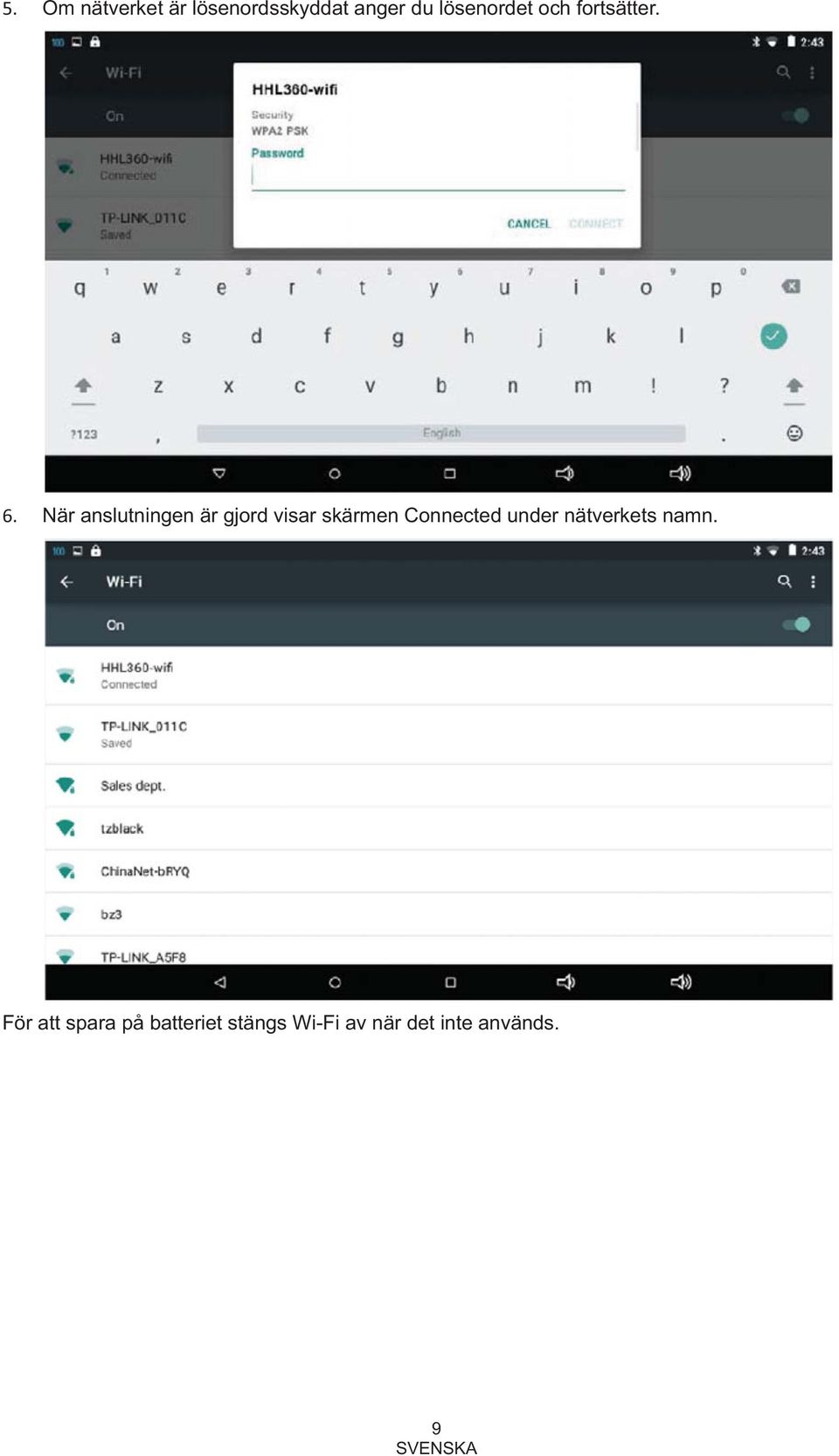 När anslutningen är gjord visar skärmen Connected