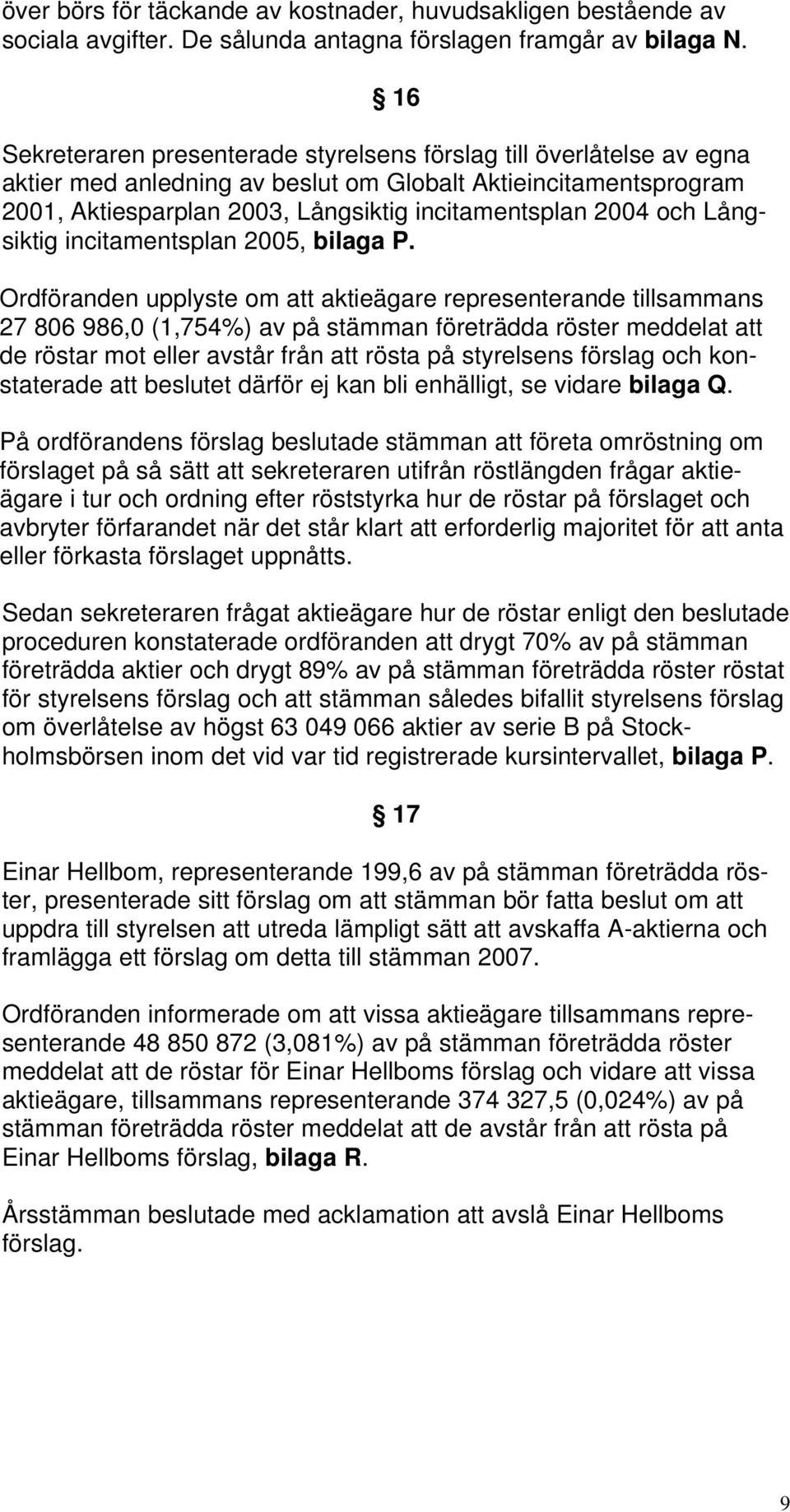 och Långsiktig incitamentsplan 2005, bilaga P.