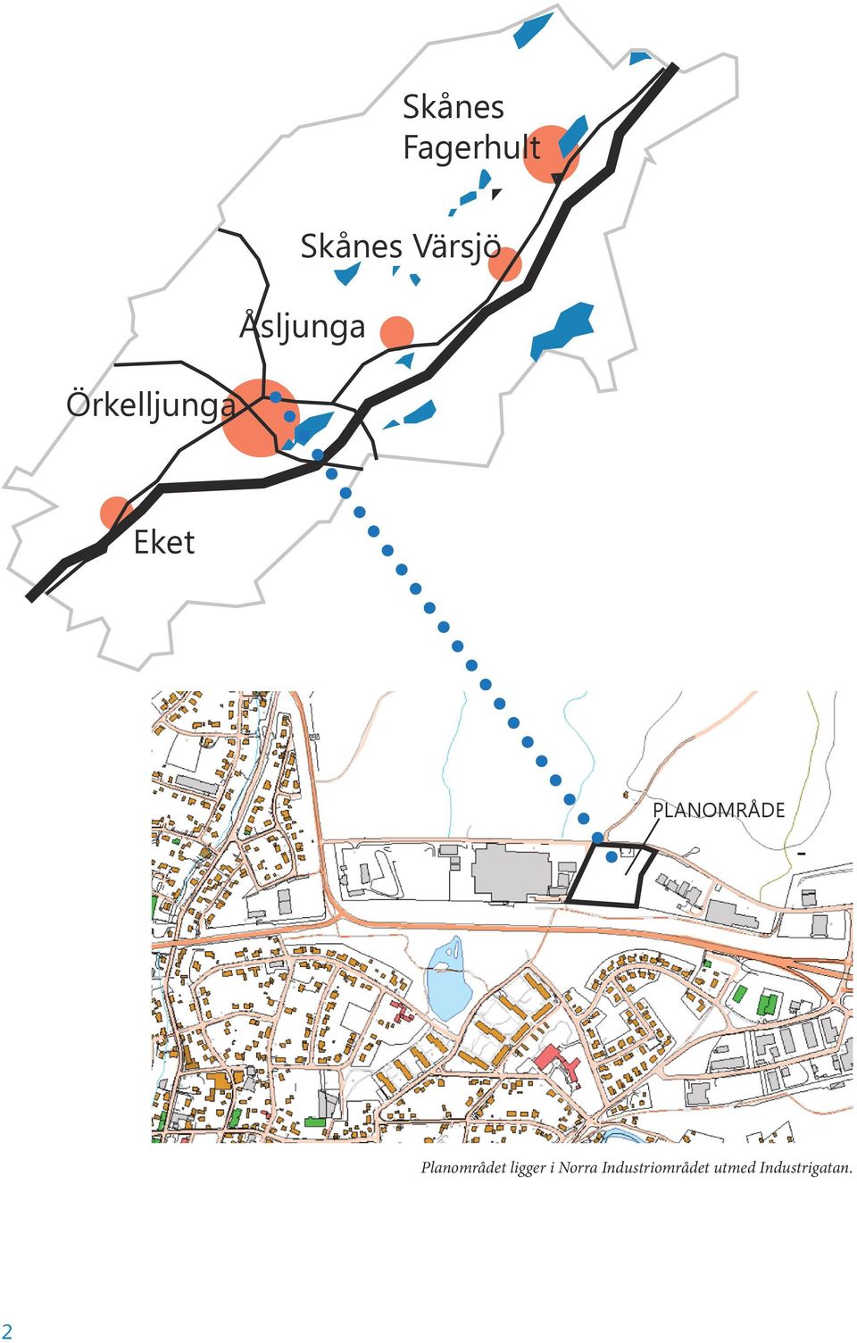 PLANOMRÅDE Planområdet ligger i