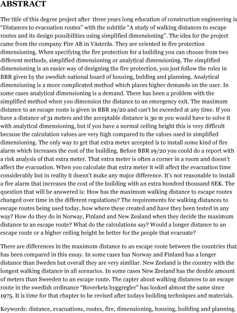 When specifying the fire protection for a building you can choose from two different methods, simplified dimensioning or analytical dimensioning.