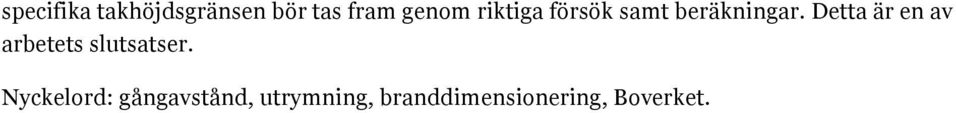 Detta är en av arbetets slutsatser.