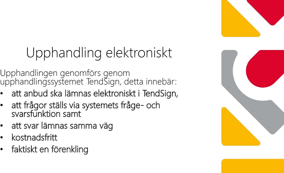 elektroniskt i TendSign, att frågor ställs via systemets fråge- och