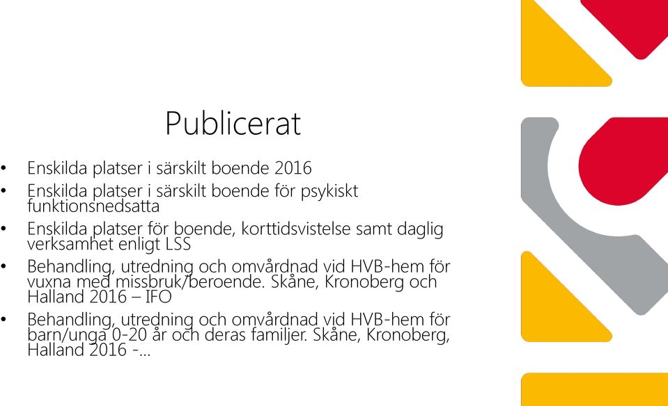 utredning och omvårdnad vid HVB-hem för vuxna med missbruk/beroende.