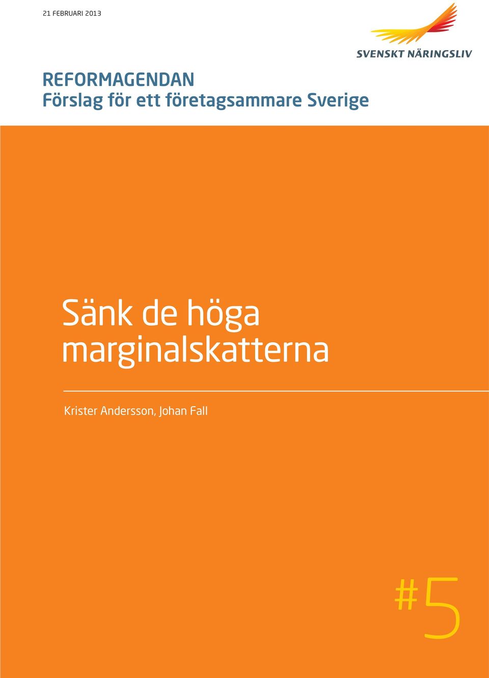 Sverige Sänk de höga