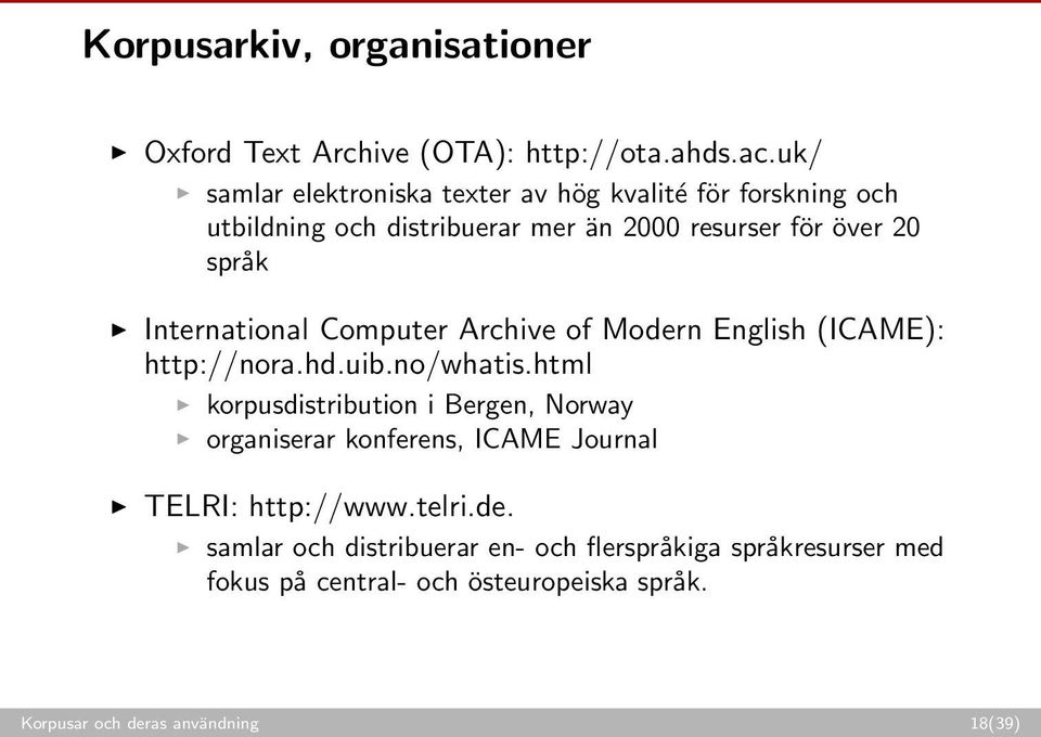 International Computer Archive of Modern English (ICAME): http://nora.hd.uib.no/whatis.