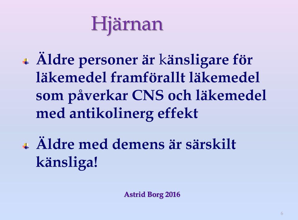 påverkar CNS och läkemedel med
