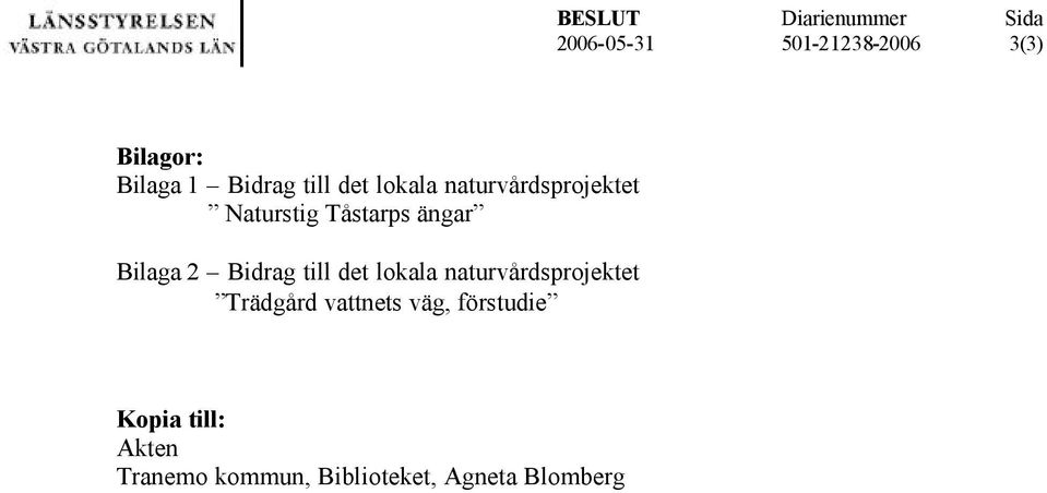 till det lokala naturvårdsprojektet Trädgård vattnets väg,