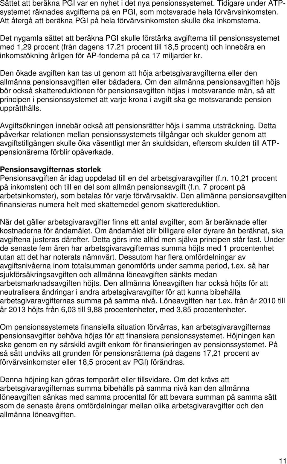 21 procent till 18,5 procent) och innebära en inkomstökning årligen för AP-fonderna på ca 17 miljarder kr.