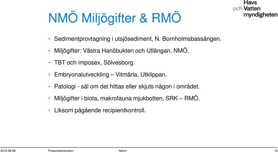 Embryonalutveckling Vitmärla, Utklippan.
