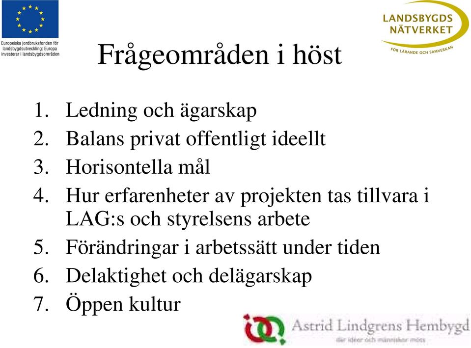 Hur erfarenheter av projekten tas tillvara i LAG:s och styrelsens