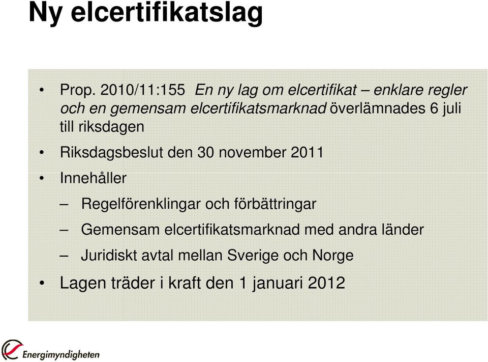 november 2011 Innehåller Regelförenklingar och förbättringar Gemensam