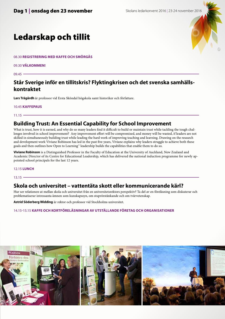 15 Building Trust: An Essential Capability for School Improvement What is trust, how it is earned, and why do so many leaders find it difficult to build or maintain trust while tackling the tough