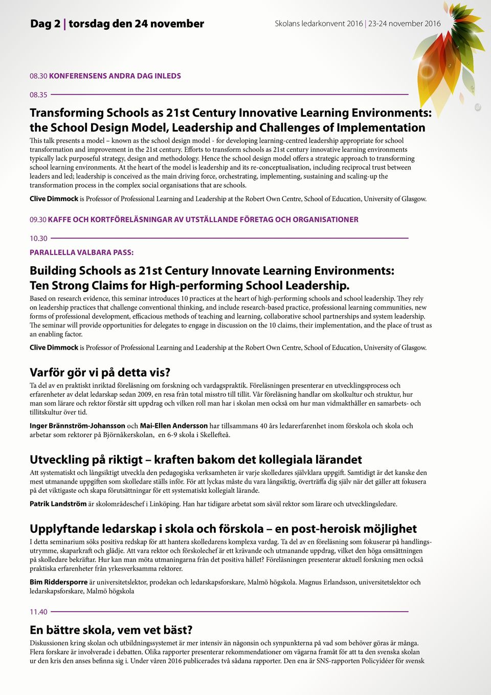 model - for developing learning-centred leadership appropriate for school transformation and improvement in the 21st century.