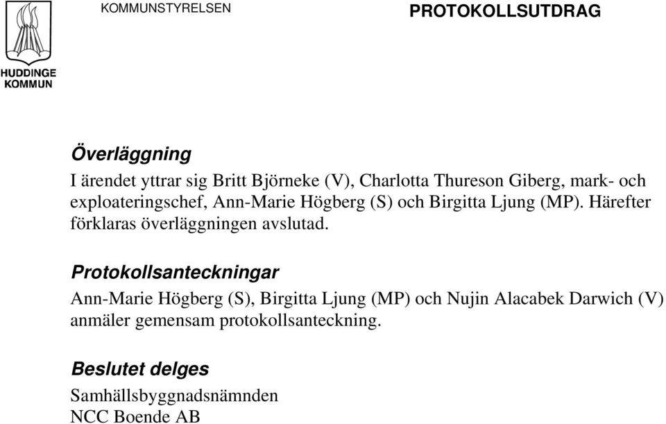 Härefter förklaras överläggningen avslutad.