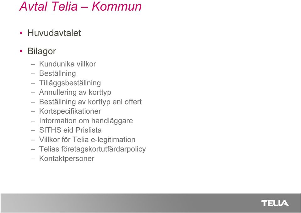 offert Kortspecifikationer Information om handläggare SITHS eid Prislista