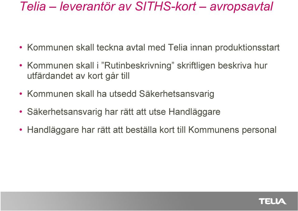 utfärdandet av kort går till Kommunen skall ha utsedd Säkerhetsansvarig