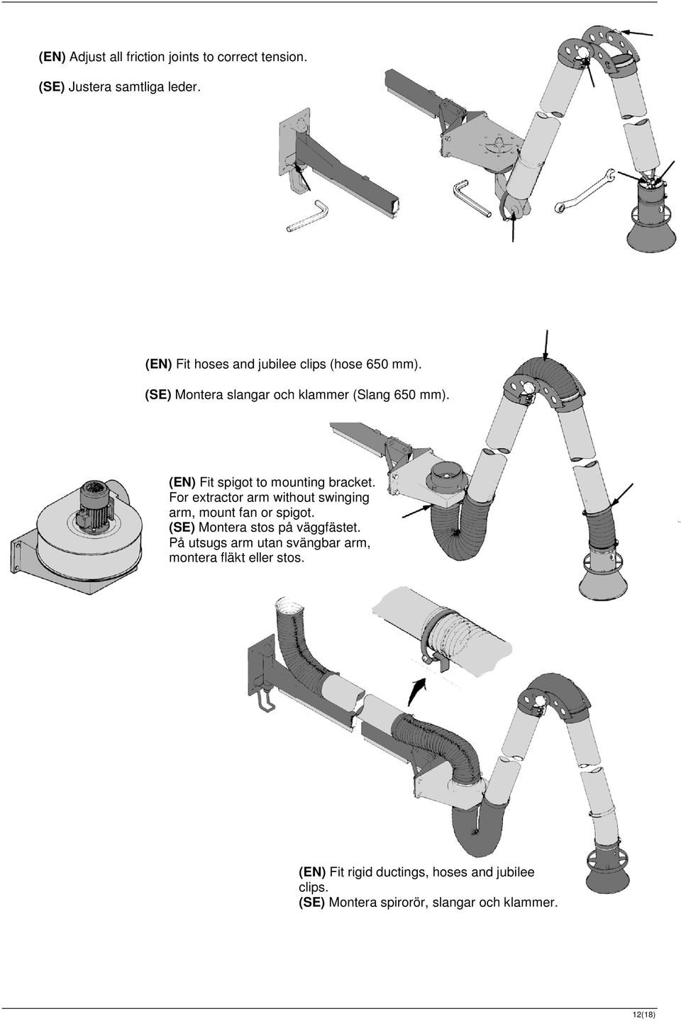 (EN) Fit spigot to mounting bracket. For extractor arm without swinging arm, mount fan or spigot.