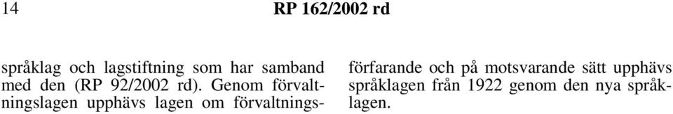 Genom förvaltningslagen upphävs lagen om