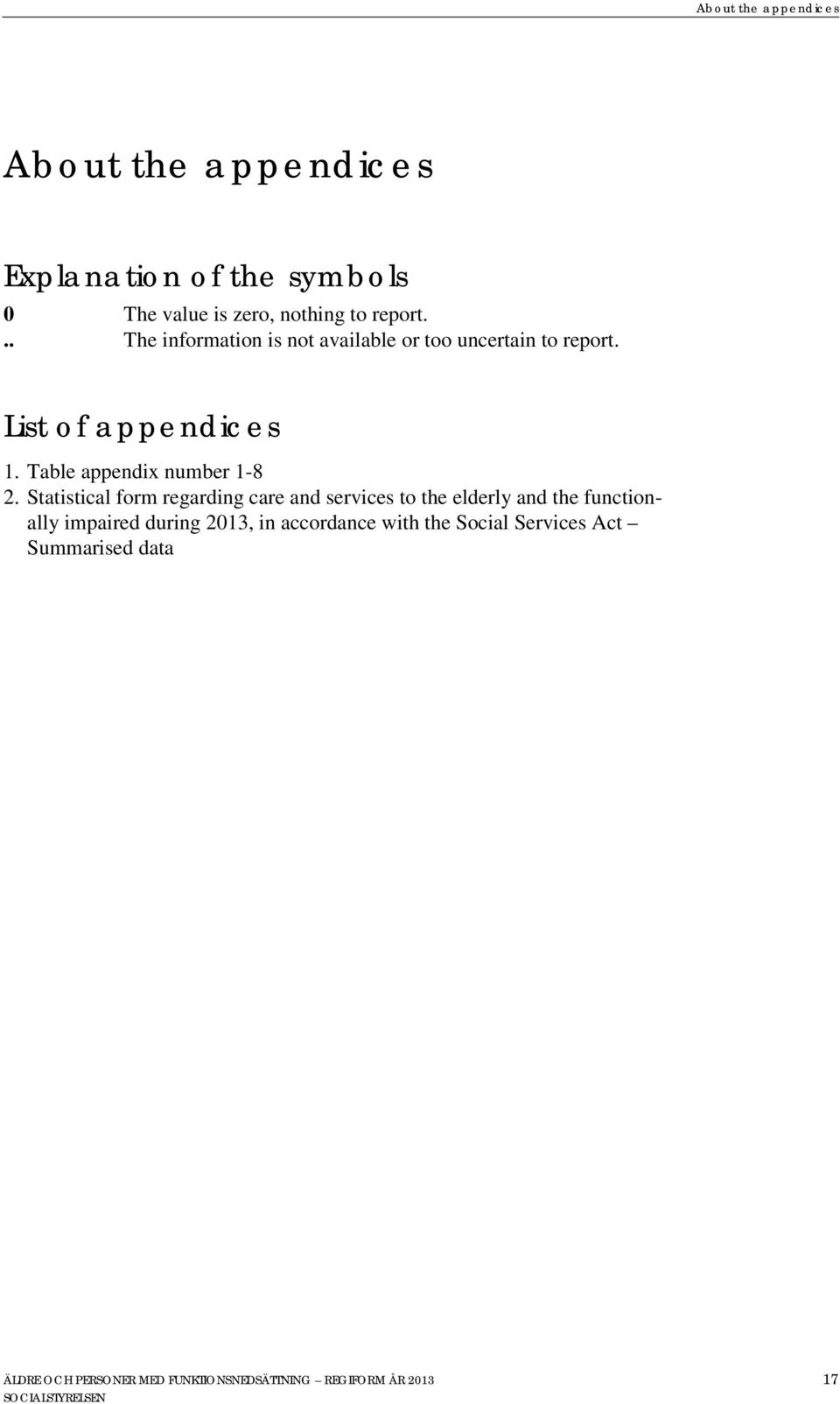 Statistical form regarding care and services to the elderly and the functionally impaired during 2013, in