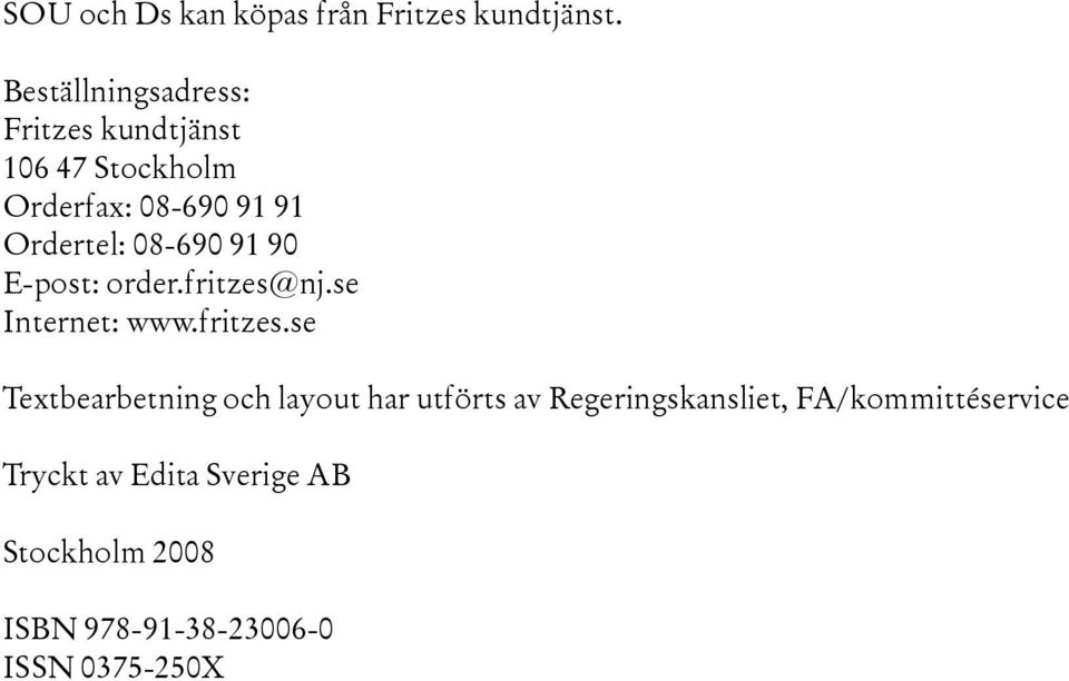 08-690 91 90 E-post: order.fritzes@