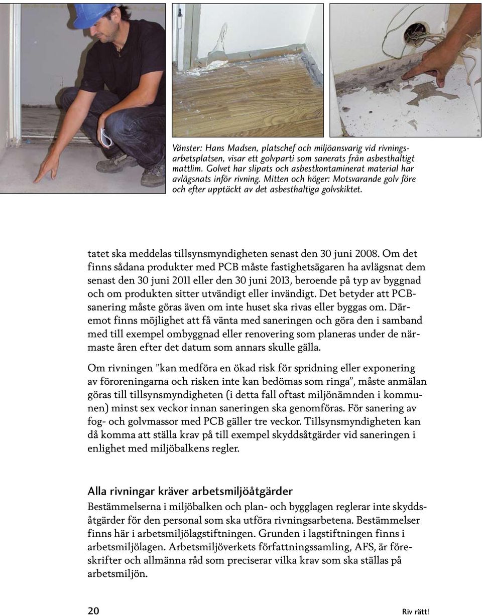 tatet ska meddelas tillsynsmyndig heten senast den 30 juni 2008.