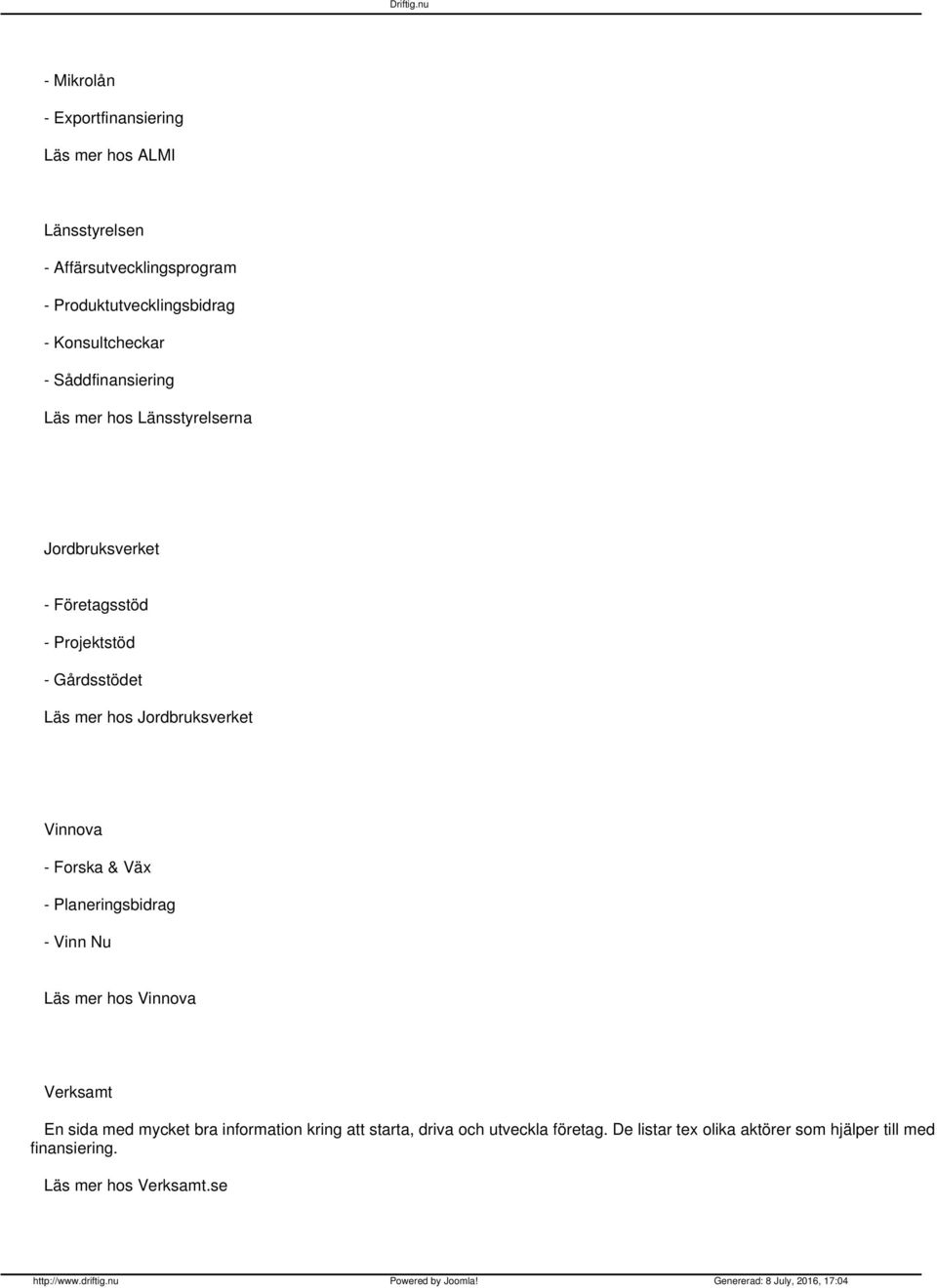 hos Jordbruksverket Vinnova - Forska & Väx - Planeringsbidrag - Vinn Nu Läs mer hos Vinnova Verksamt En sida med mycket bra