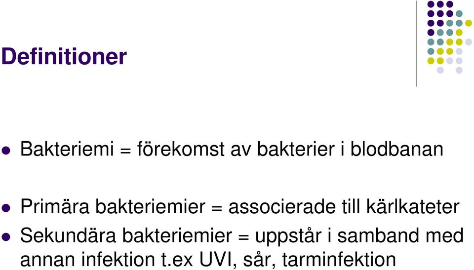 kärlkateter Sekundära bakteriemier = uppstår i