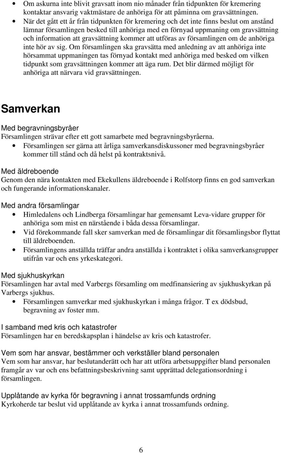 gravsättning kommer att utföras av församlingen om de anhöriga inte hör av sig.