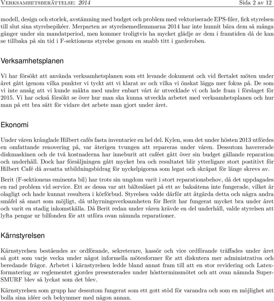 F-sektionens styrelse genom en snabb titt i garderoben.