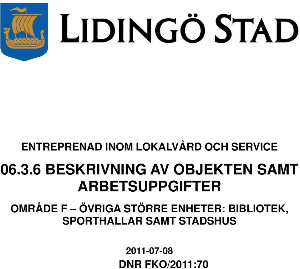 OMRÅDE F ÖVRIGA STÖRRE ENHETER: BIBLIOTEK,