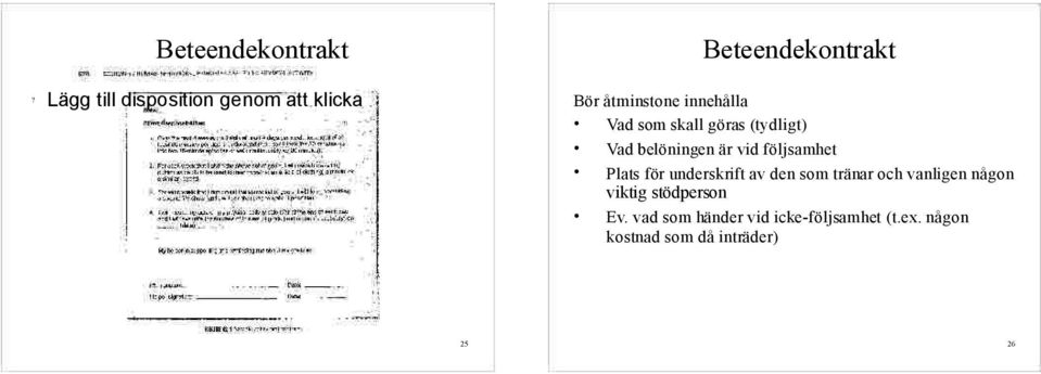 följsamhet Plats för underskrift av den som tränar och vanligen någon viktig