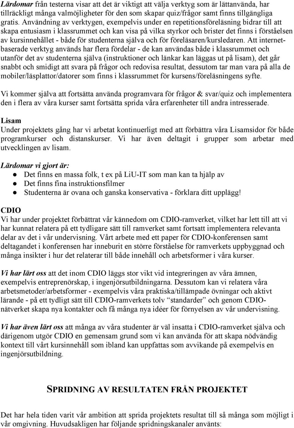 både för studenterna själva och för föreläsaren/kursledaren.