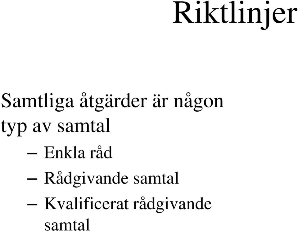 samtal Enkla råd Rådgivande