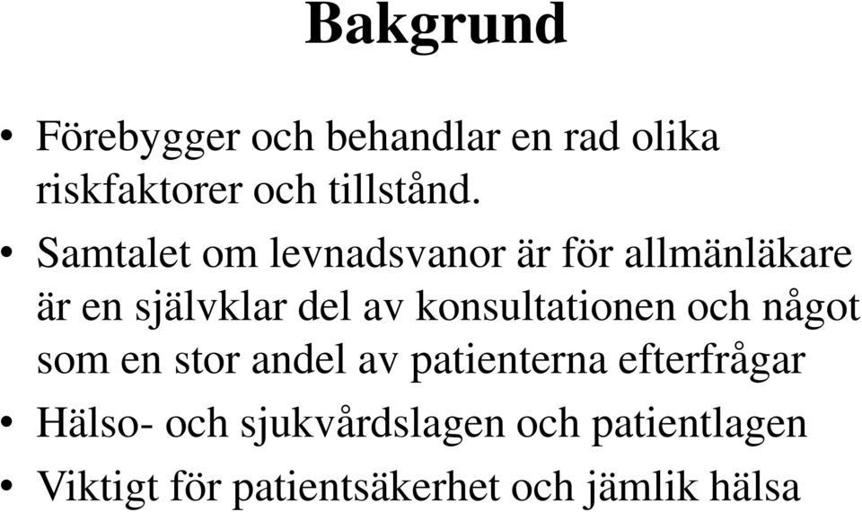 konsultationen och något som en stor andel av patienterna efterfrågar