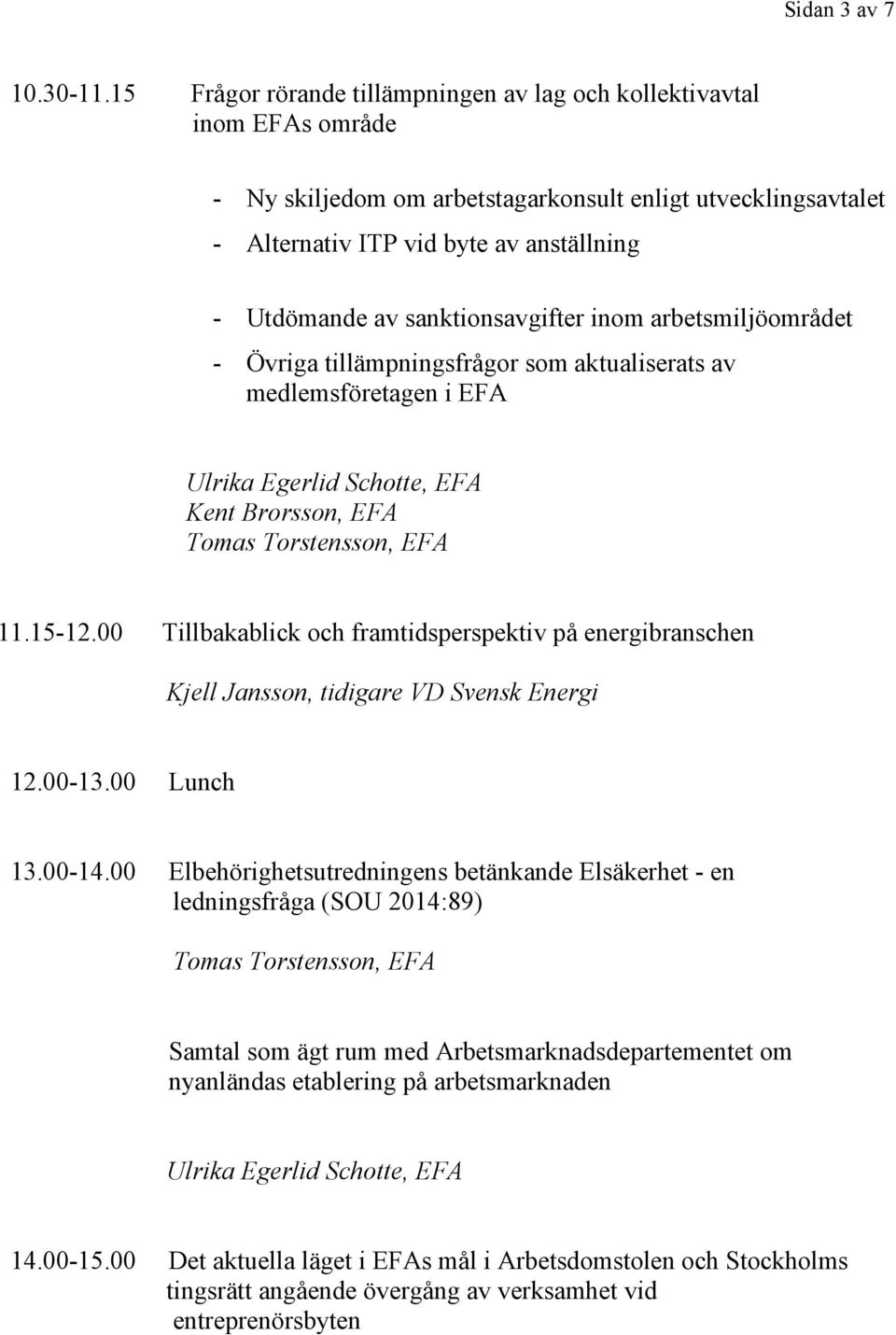 sanktionsavgifter inom arbetsmiljöområdet - Övriga tillämpningsfrågor som aktualiserats av medlemsföretagen i EFA 11.15-12.