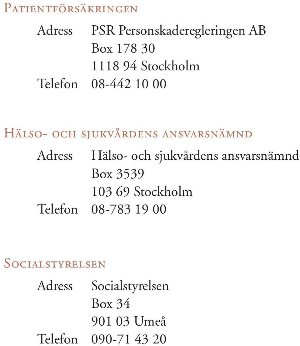 Hälso- och sjukvårdens ansvarsnämnd Box 3539 103 69 Stockholm Telefon 08-783