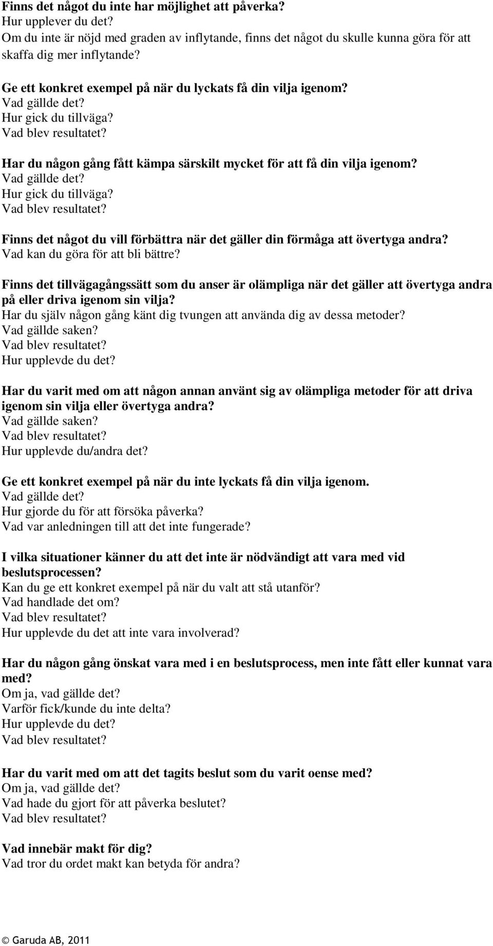 Vad kan du göra för att bli bättre? Finns det tillvägagångssätt som du anser är olämpliga när det gäller att övertyga andra på eller driva igenom sin vilja?